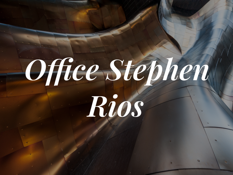 Law Office of Stephen M. Rios