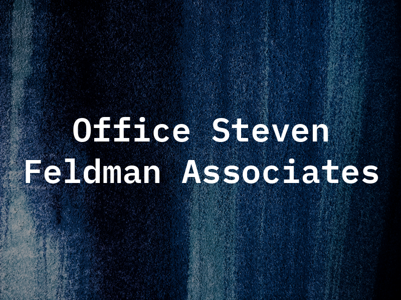 Law Office of Steven A. Feldman & Associates