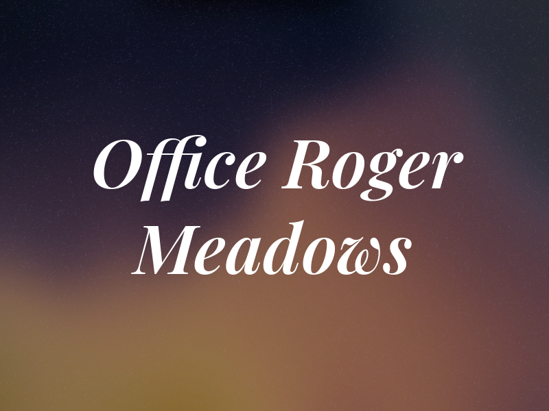 Law Office of Roger R. Meadows