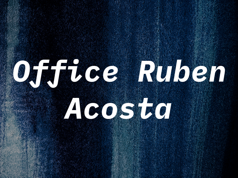 Law Office of Ruben E. Acosta