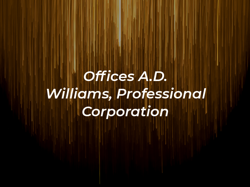 Law Offices Of A.D. Williams, A Professional Corporation