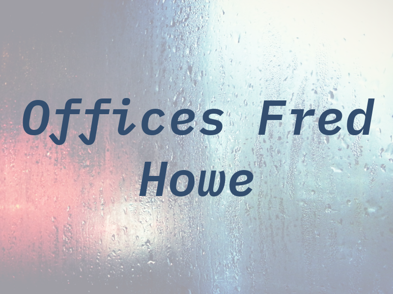 Law Offices Of Fred T Howe