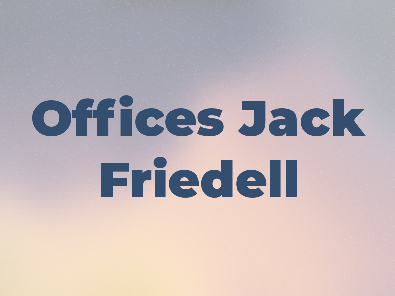 Law Offices Of Jack B Friedell