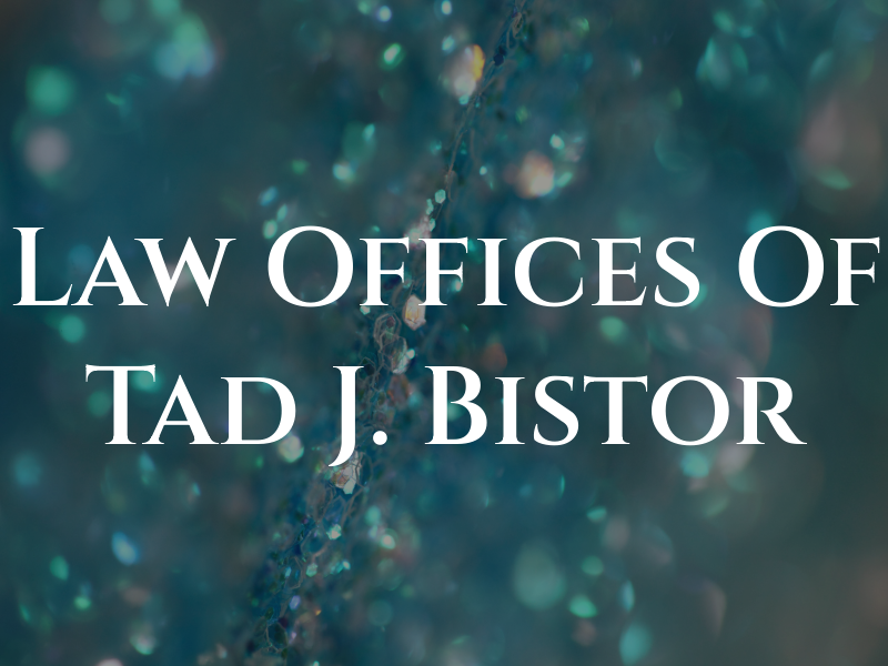 Law Offices Of Tad J. Bistor