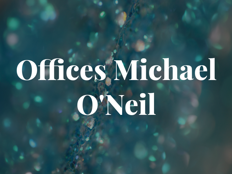 Law Offices of Michael O'Neil