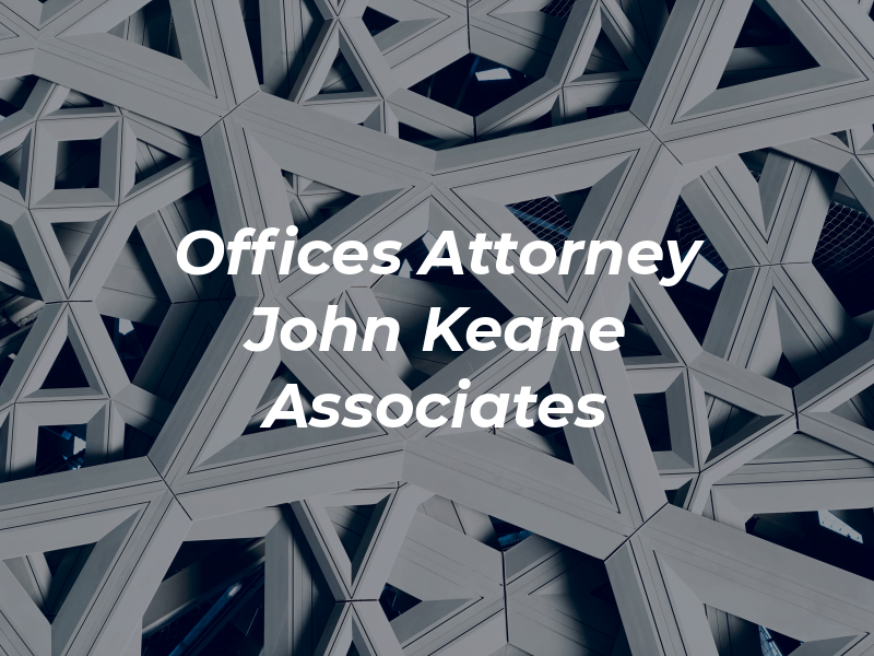 Law Offices of Attorney John P. Keane & Associates