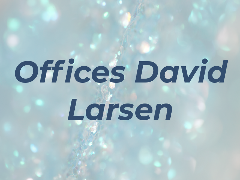 Law Offices of David J. Larsen
