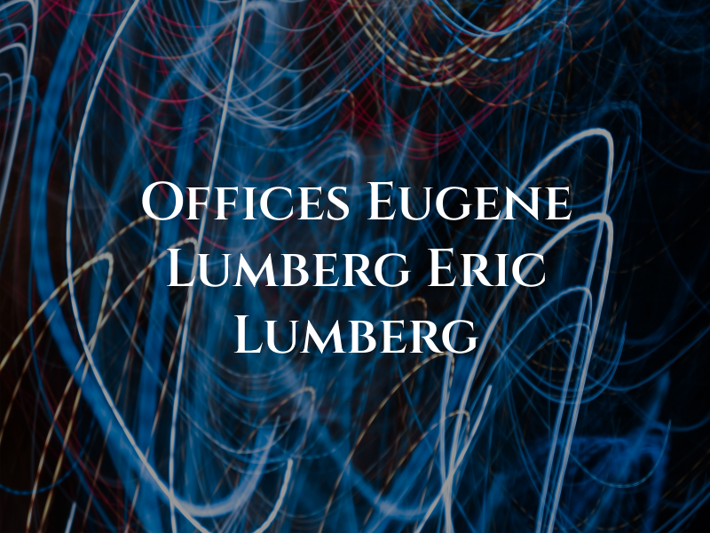 Law Offices of Eugene Lumberg and Eric S. Lumberg