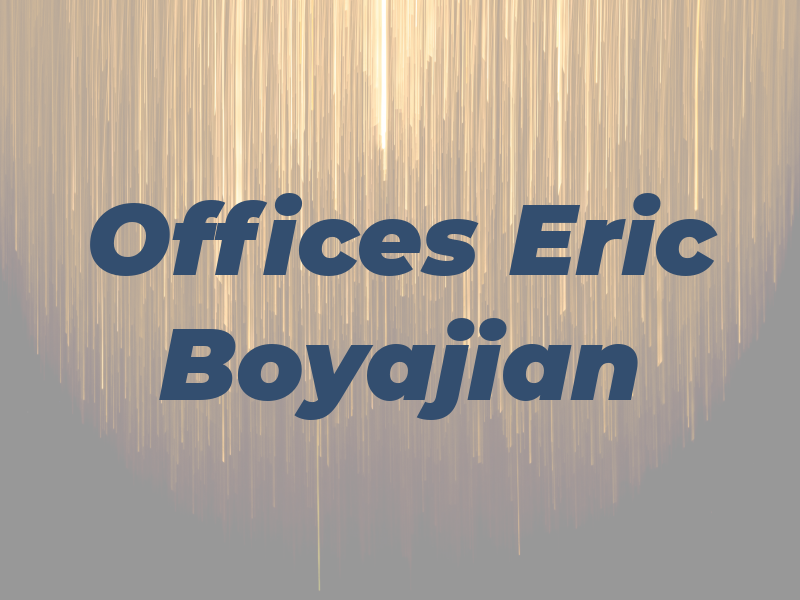 Law Offices of Eric A. Boyajian