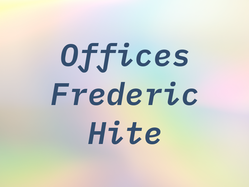 Law Offices of Frederic C. Hite