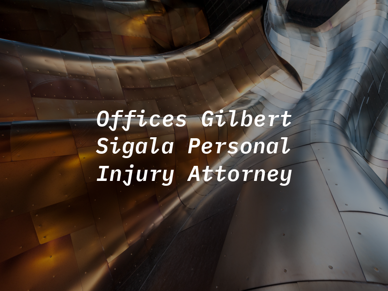 Law Offices of Gilbert D. Sigala - Personal Injury Attorney