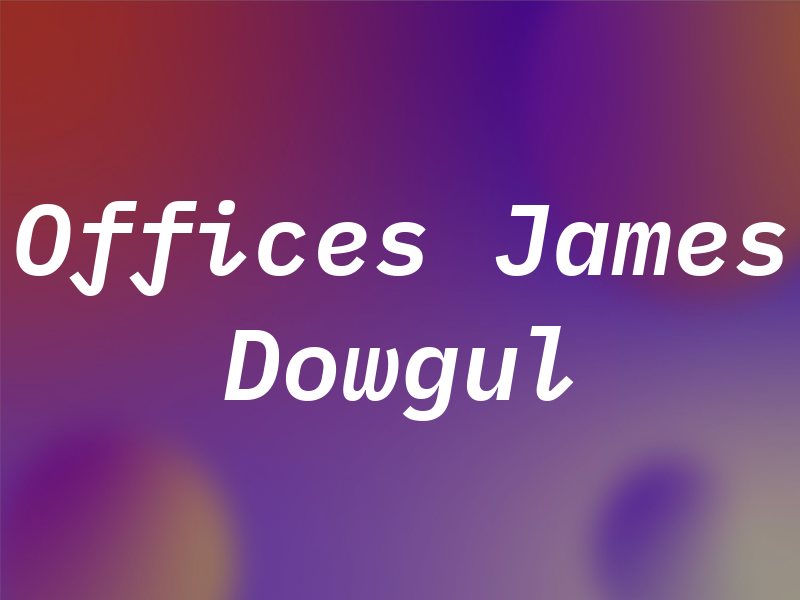Law Offices of James Dowgul