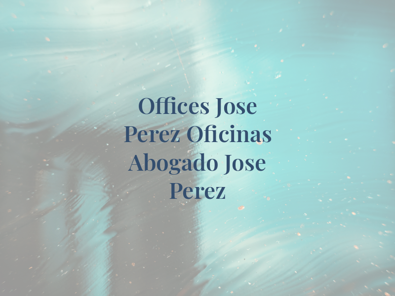 Law Offices of Jose Perez / Oficinas Del Abogado Jose Perez