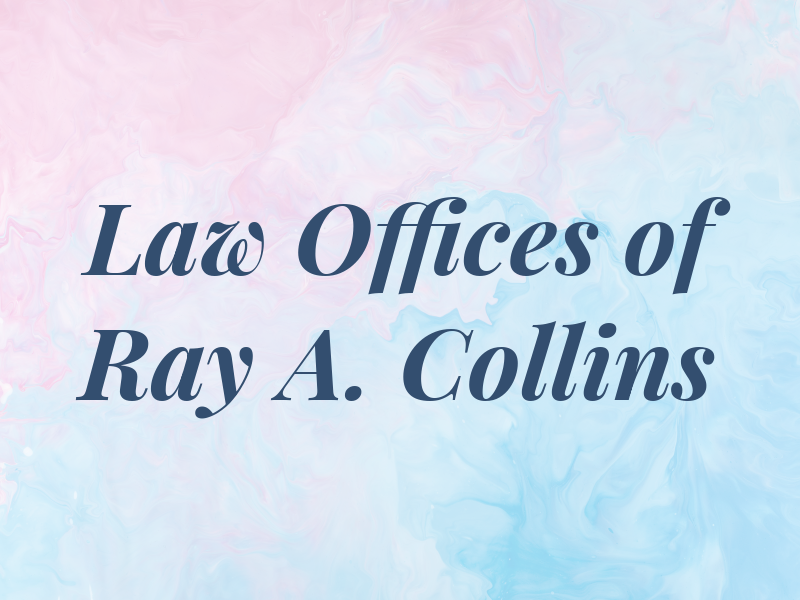 Law Offices of Ray A. Collins