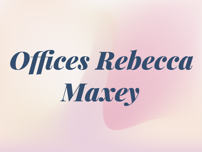 Law Offices of Rebecca L. Maxey