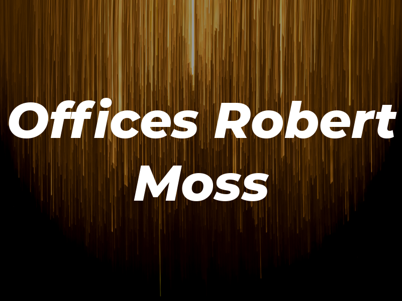 Law Offices of Robert M. Moss