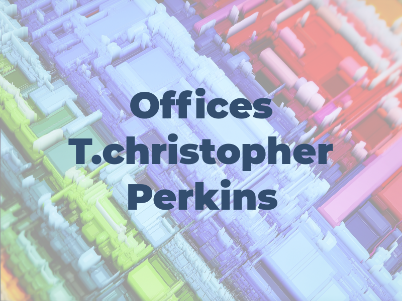 Law Offices of T.christopher Perkins