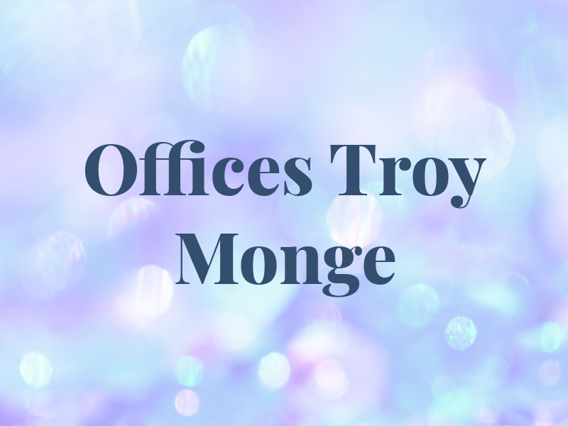 Law Offices of Troy D. Monge