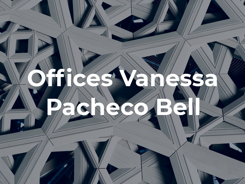 Law Offices of Vanessa Pacheco Bell