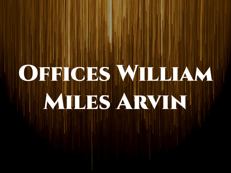 Law Offices of William Miles Arvin