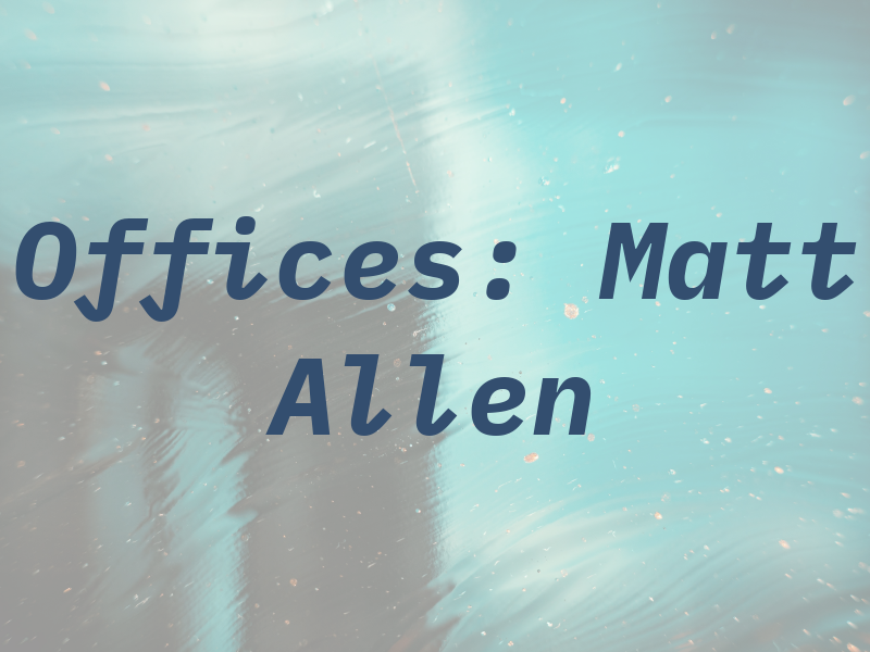 Law Offices: Matt & Allen