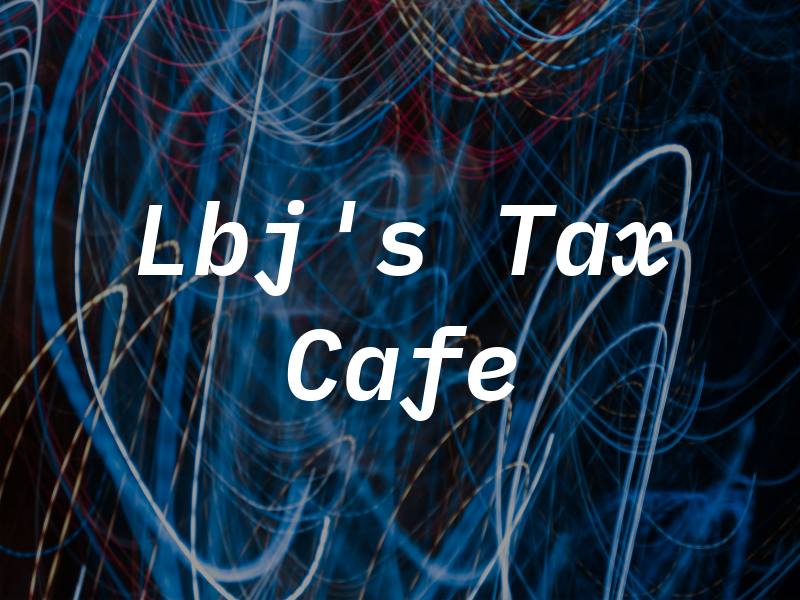Lbj's Tax Cafe