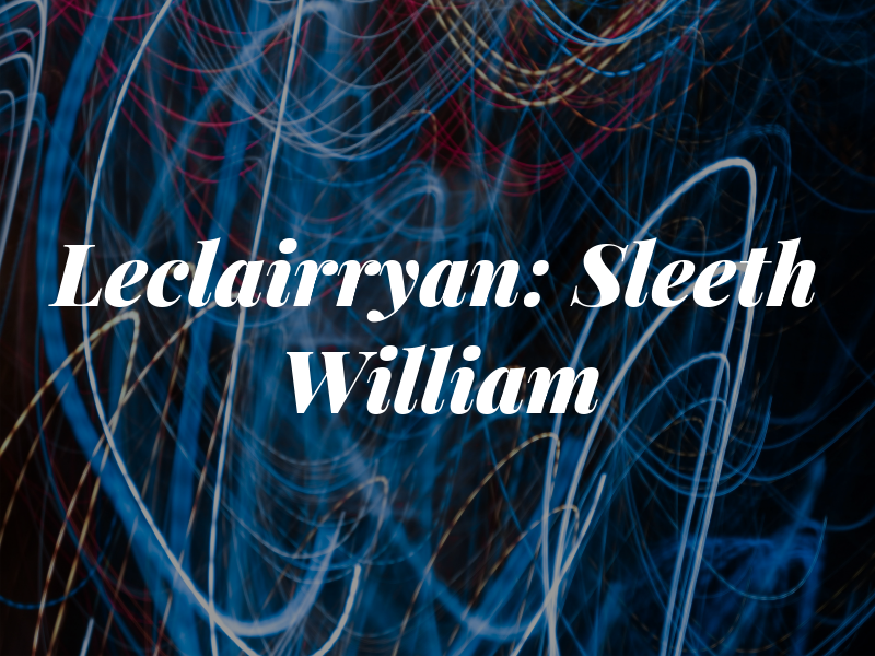 Leclairryan: Sleeth III William W