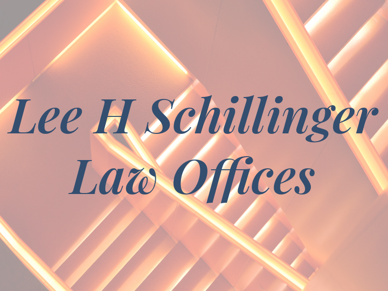 Lee H Schillinger Law Offices