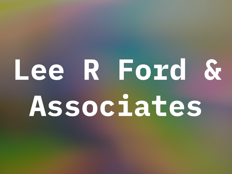 Lee R Ford & Associates