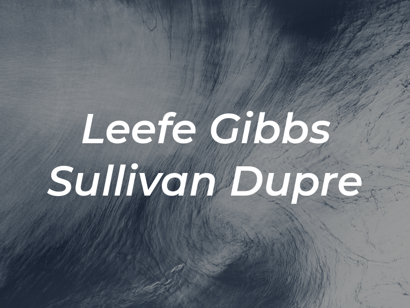 Leefe Gibbs Sullivan Dupre