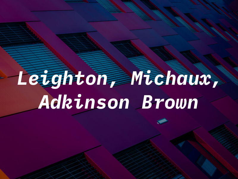 Leighton, Michaux, Adkinson & Brown