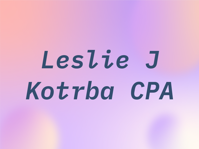 Leslie J Kotrba CPA