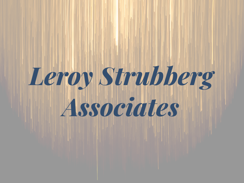 Leroy A Strubberg & Associates