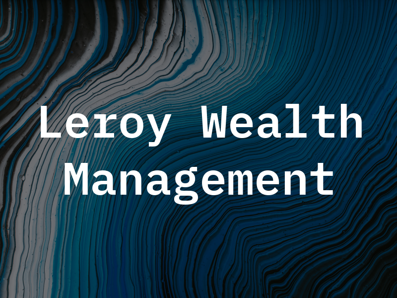 Leroy Wealth Management