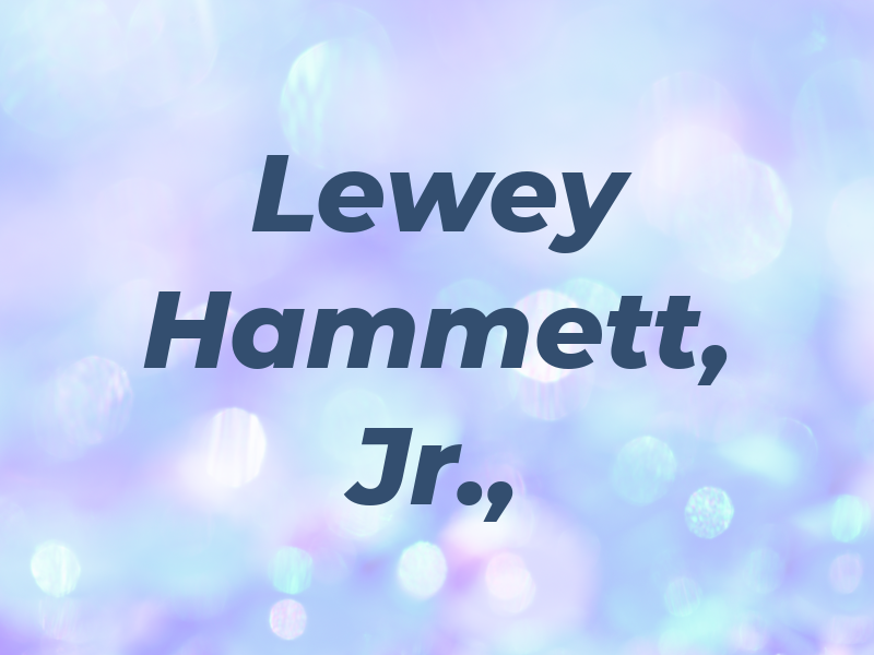 Lewey C. Hammett, Jr., PA