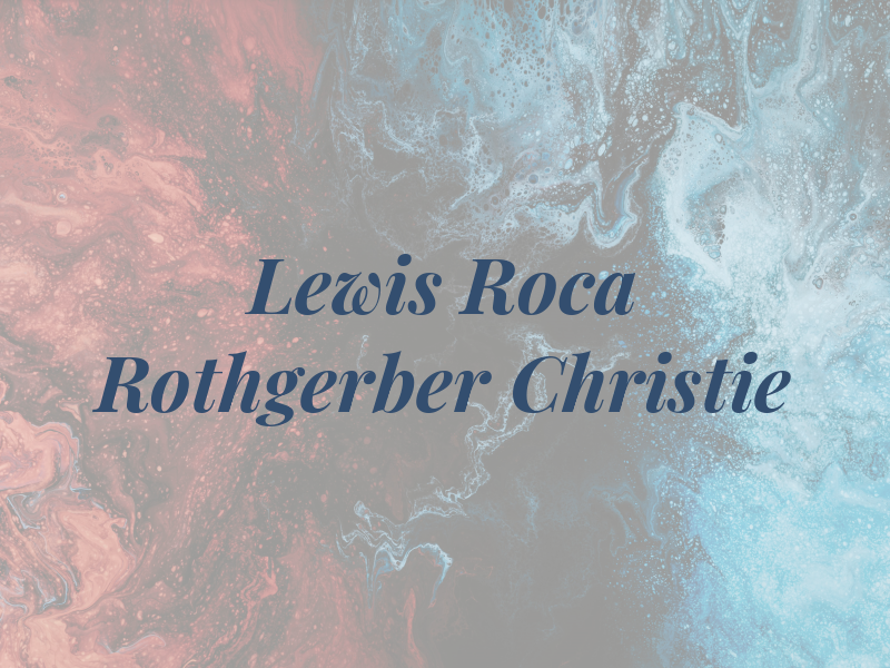Lewis Roca Rothgerber Christie