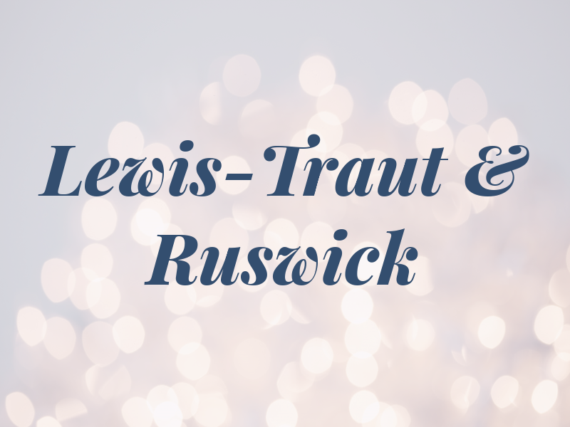 Lewis-Traut & Ruswick