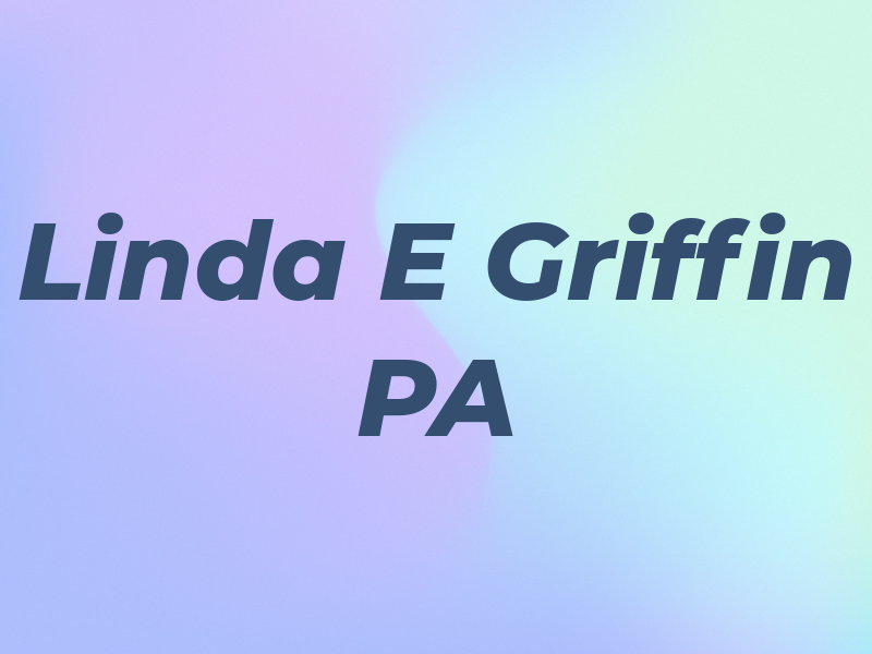 Linda E Griffin PA