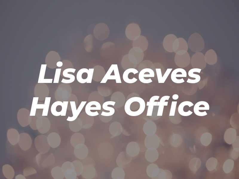 Lisa Aceves Hayes Law Office