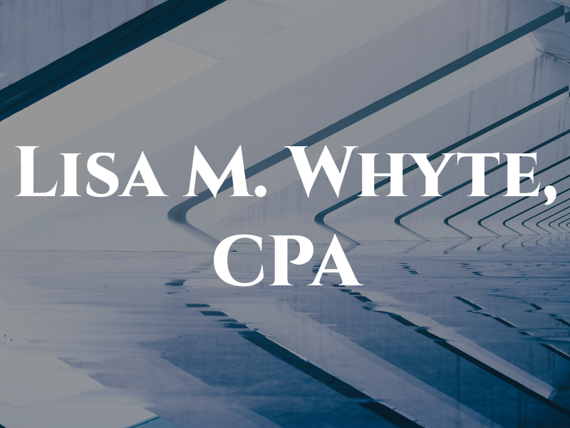 Lisa M. Whyte, CPA