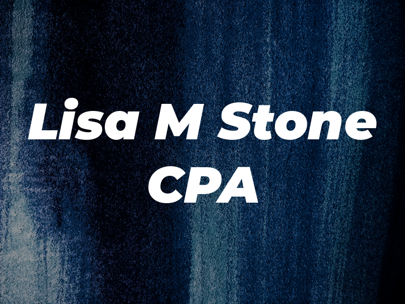 Lisa M Stone CPA