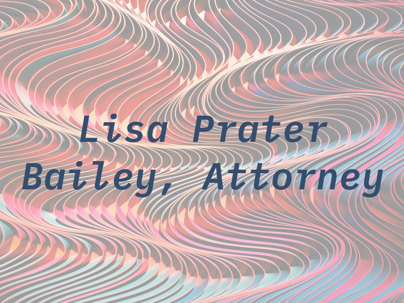Lisa Prater Bailey, Attorney At Law