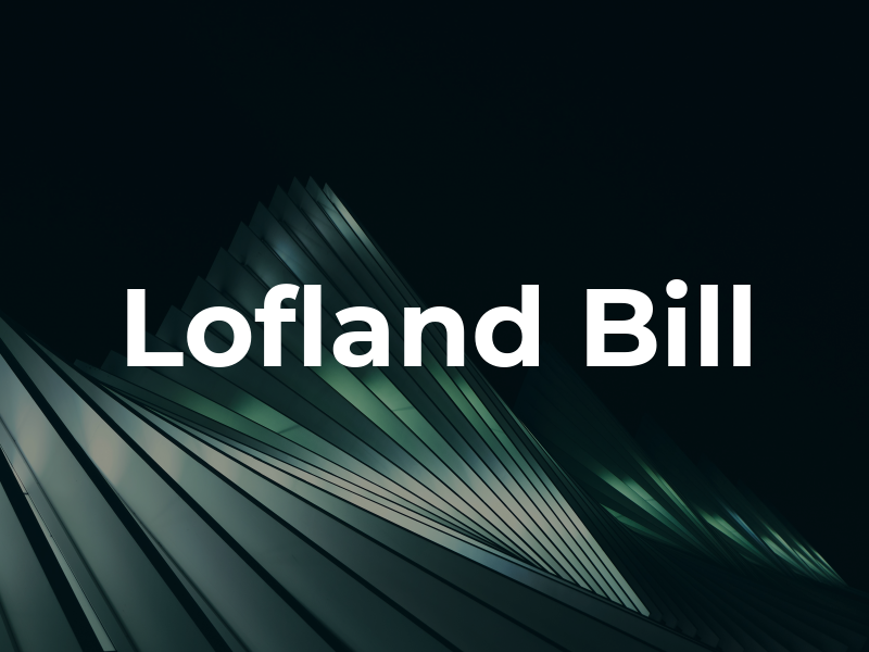 Lofland Bill