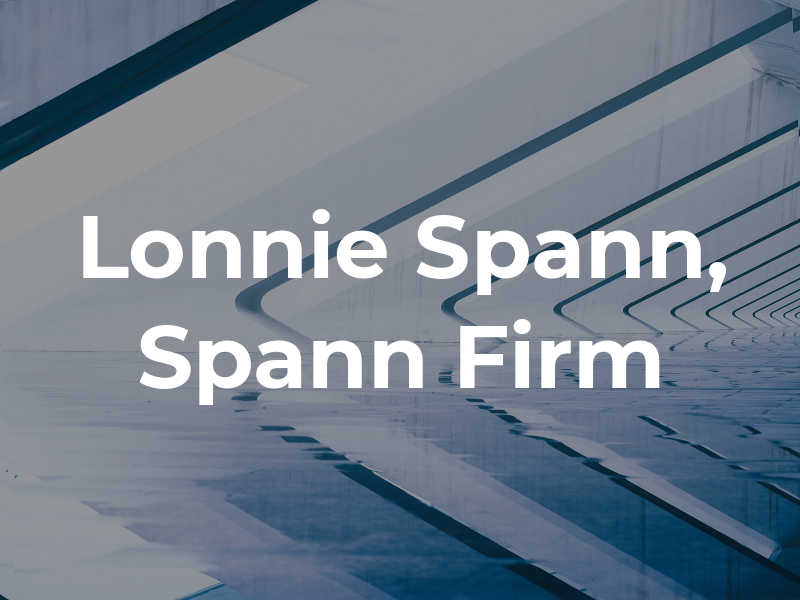 Lonnie Spann, Spann Law Firm