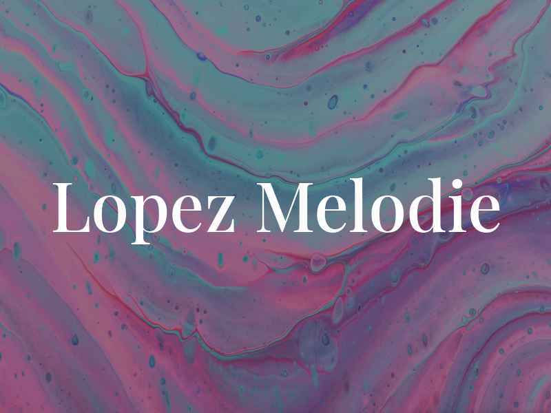 Lopez Melodie