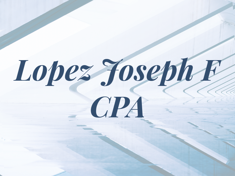 Lopez Joseph F CPA