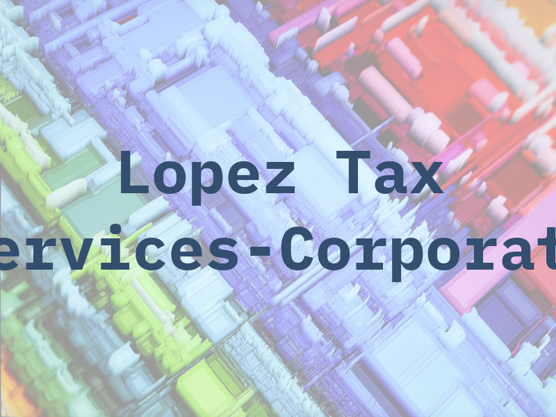 Lopez Tax Services-Corporate