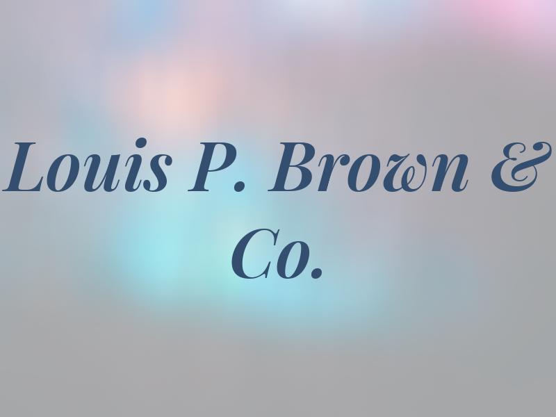 Louis P. Brown & Co.