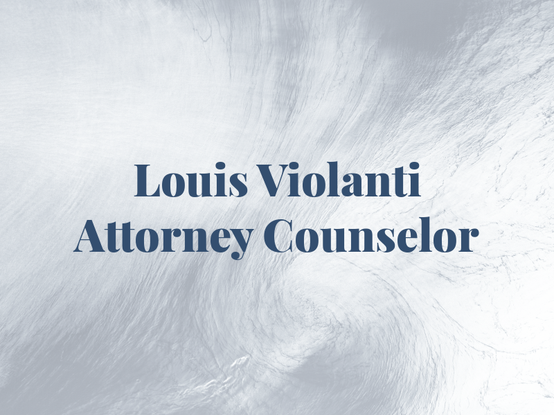 Louis P. Violanti Attorney & Counselor at Law