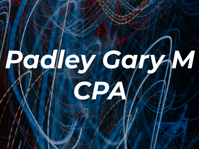 Padley Gary M CPA